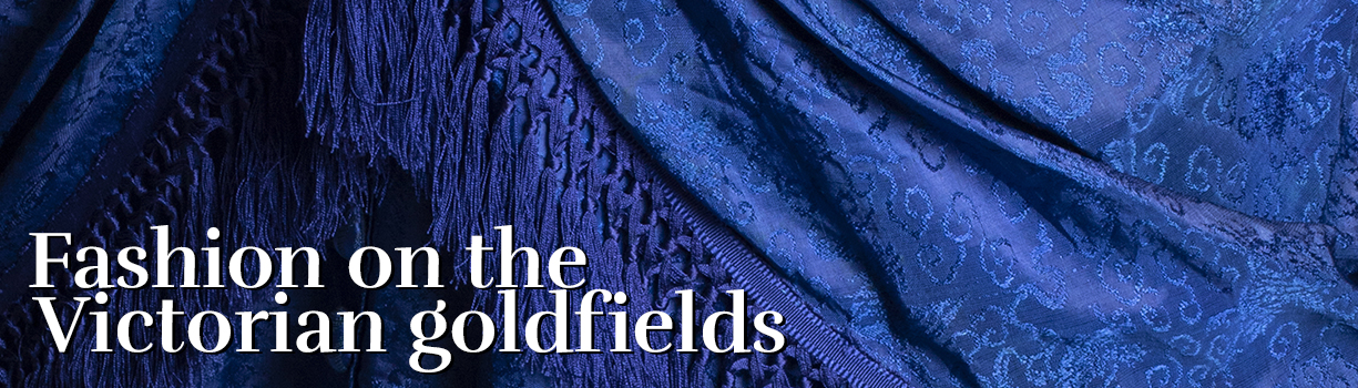 Fashion on the Victorian goldfields